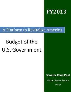 Paperback A Platform to Revitalize America: Budget of the U.S. Government Book