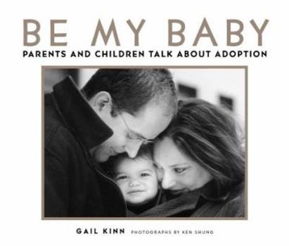 Hardcover Be My Baby: Parents and Children Talk about Adoption Book