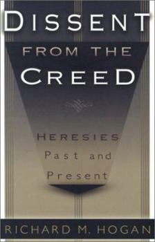 Paperback Dissent from the Creed: Heresies Past and Present Book