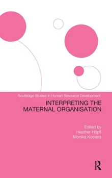 Interpreting the Maternal Organization (Routledge Studies in Human Resource Development, 4)