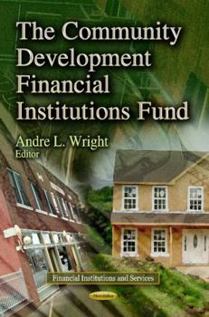 Paperback The Community Development Financial Institutions Fund (Financial Institutions and Services) Book