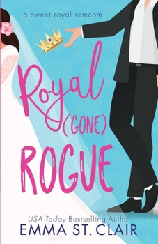 Paperback Royal Gone Rogue: A Sweet Royal RomCom [Undetermined] Book