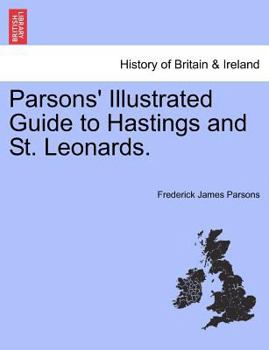 Paperback Parsons' Illustrated Guide to Hastings and St. Leonards. Book