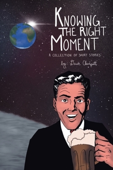 Paperback Knowing the Right Moment: A Collection of Short Stories Book