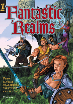 Paperback Fantastic Realms!: Draw Fantasy Characters, Creatures and Settings Book