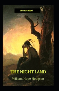 Paperback The Night Land Annotated Book