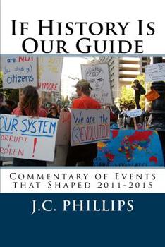 Paperback If History Is Our Guide: Commentary of Events that Shaped 2011-2015 Book