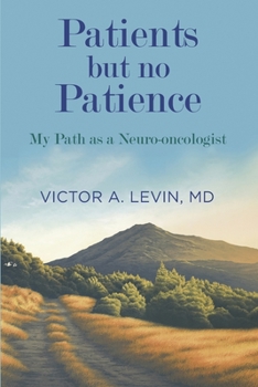 Paperback Patients but no Patience: My Path as a Neuro-Oncologist Book