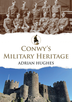 Paperback Conwy's Military Heritage Book