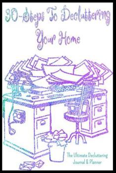 Paperback 30 Steps to Decluttering Your Home: The Ultimate Decluttering Journal and Planner Book