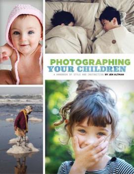 Paperback Photographing Your Children: A Handbook of Style and Instruction Book