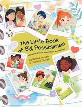 The Little Book of Big Possibilities: A Collection of Stories About Wellness and Well-being