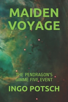 MAIDEN VOYAGE: THE PENDRAGON'S GIMME FIVE EVENT