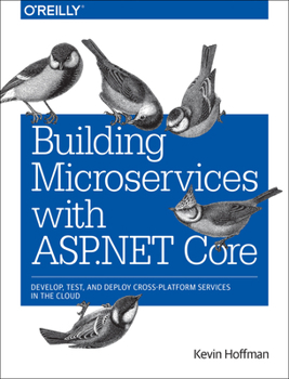 Paperback Building Microservices with ASP.NET Core: Develop, Test, and Deploy Cross-Platform Services in the Cloud Book