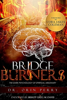 Paperback Bridge Burners: The DARK Psychology of Spiritual Arsonary Book