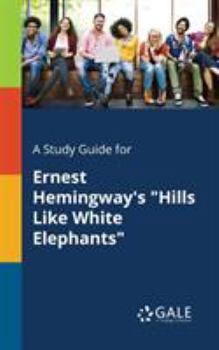 Paperback A Study Guide for Ernest Hemingway's "Hills Like White Elephants" Book