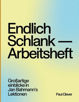 Paperback Endlich schlank - Arbeitsheft: einblicke in Jan Bahmann's Lektionen [German] Book
