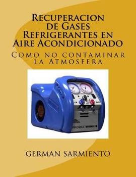 Paperback Recuperacion de Gases Refrigerantes en Aire Acondicionado: Como no contaminar la Atmosfera [Spanish] Book