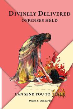 Paperback Divinely Delivered: Offenses Held can Send you to Hell Book