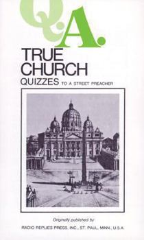 Paperback Q.A. Quizzes to a Street Preacher: True Church Book