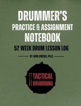 Paperback Drummer's Practice & Assignment Notebook: 52 Week Drum Lesson Log (Tactical Drumming) Book
