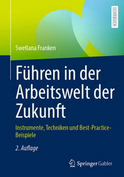 Paperback Führen in Der Arbeitswelt Der Zukunft: Instrumente, Techniken Und Best-Practice-Beispiele [German] Book