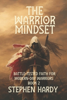 Paperback The Warrior Mindset: Battle-Tested Faith for Modern-Day Warriors Book