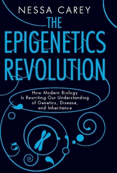 Paperback The Epigenetics Revolution: How Modern Biology Is Rewriting Our Understanding of Genetics, Disease, and Inheritance Book