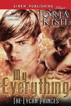 Paperback My Everything [The Lycan Princes 1] (Siren Publishing Classic Manlove) Book