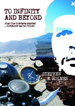 To Infinity and Beyond: What Che Guevara Started, Someone Had to Finish