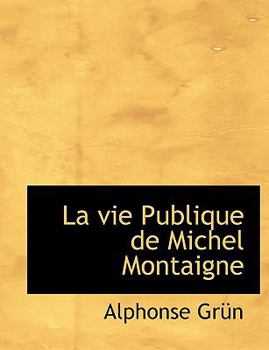 Paperback La Vie Publique de Michel Montaigne [French] Book