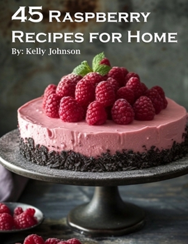 Paperback 45 Raspberry Recipes for Home Book