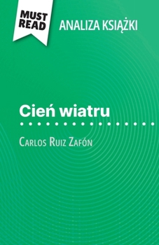 Paperback Cie&#324; wiatru ksi&#261;&#380;ka Carlos Ruiz Zafón (Analiza ksi&#261;&#380;ki): Pelna analiza i szczególowe podsumowanie pracy [Polish] Book