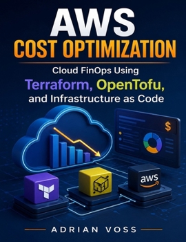 Paperback AWS Cost Optimization: Cloud FinOps Using Terraform, OpenTofu, and Infrastructure as Code Book