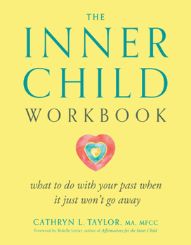 Paperback The Inner Child Workbook: What to Do with Your Past When It Just Won't Go Away Book