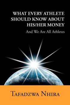 Paperback What Every Athlete Should Know about His/Her Money: And We Are All Athletes Book