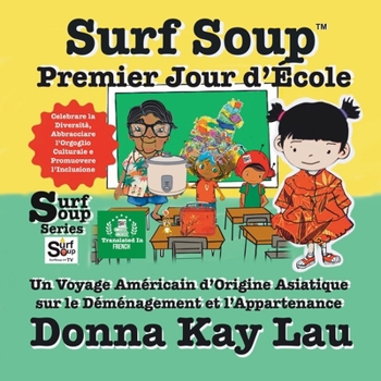 Paperback Surf Soup Premier Jour d'École: Un Voyage Américain d'Origine Asiatique sur le Déménagement et l'Appartenance Célébrer la Diversité, Embrasser la Fier [French] Book