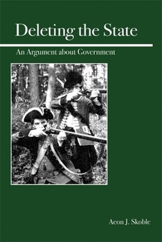 Paperback Deleting the State: An Argument about Government Book