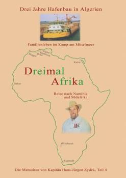 Paperback Dreimal Afrika: Algerien, Südafrika, Namibia Die Memoiren von Kapitän Hans-Jürgen Zydek Teil 4 [German] Book