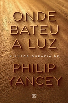Paperback Onde bateu a luz: A autobiografia de Philip Yancey [Portuguese] Book