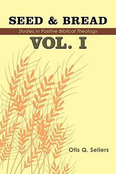 Hardcover Seed & Bread Vol. I: One Hundred Studies in Positive Biblical Theology Book