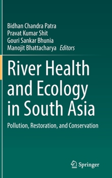 River Health and Ecology in South Asia: Pollution, Restoration, and Conservation