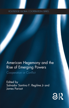 Paperback American Hegemony and the Rise of Emerging Powers: Cooperation or Conflict Book
