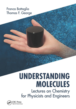 Paperback Understanding Molecules: Lectures on Chemistry for Physicists and Engineers Book