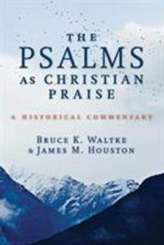 Paperback The Psalms as Christian Praise: A Historical Commentary Book