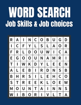 Job Skills & Job choices Word Search: A Word Search Job Skills & Job choices Puzzles Book For Adults Great for improving Persistence and Problem Solvi