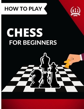 Paperback How to Play Chess for Beginners: Learn How to Play Dynamic Chess Book