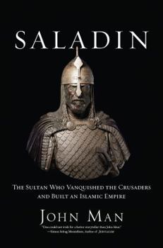 Hardcover Saladin: The Sultan Who Vanquished the Crusaders and Built an Islamic Empire Book