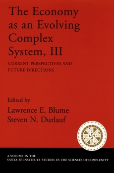 The Economy As an Evolving Complex System, III: Current Perspectives and Future Directions - Book  of the Santa Fe Institute Studies on the Sciences of Complexity