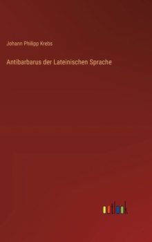 Hardcover Antibarbarus der Lateinischen Sprache [German] Book